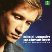 Nikolai Lugansky: Rachmaninov : 6 moments musicaux Op.16