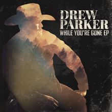 Drew Parker: While You're Gone EP