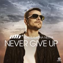 ATB, Ramona Nerra: Never Give Up (Airplay Mix)