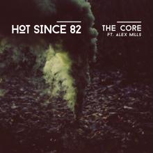 Hot Since 82 feat. Alex Mills: The Core