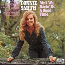 Connie Smith: Ain't We Having Us A Good Time
