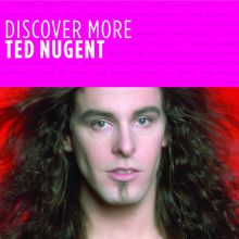 Ted Nugent: Discover More