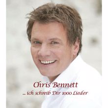 Chris Bennett: ...ich schreib Dir 1000 Lieder