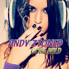 Andy Ztoned: Gone Wild