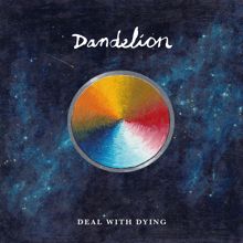 Dandelion: Deal with Dying