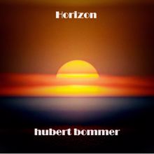 Hubert Bommer: Everything Fades Behind the Horizon