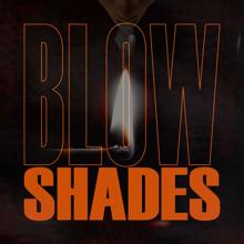 Rene Shades: Blow