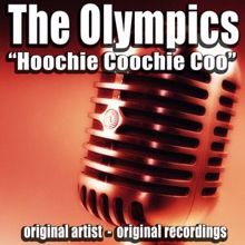 The Olympics: Hoochie Coochie Coo