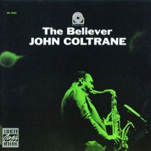 JOHN COLTRANE: The Believer