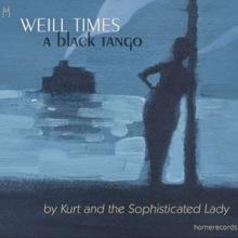 Kurt and the Sophisticated Lady: Weill Times: A Black Tango