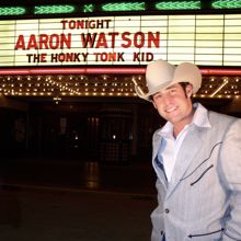 Aaron Watson: The Honky Tonk Kid