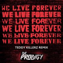 The Prodigy: We Live Forever (Teddy Killerz Remix)