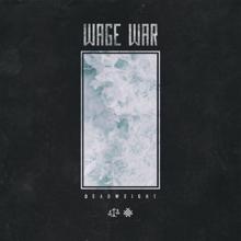 Wage War: My Grave Is Mine To Dig