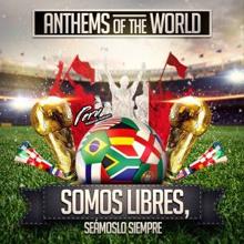 Anthems of the World: Somos Libres, Seámoslo Siempre