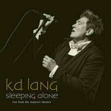 k.d. lang: Sleeping Alone (Live From The Majestic Theatre)