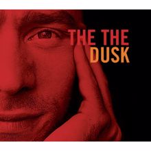 The The: Dusk