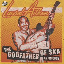 Laurel Aitken: The Godfather Of Ska Anthology
