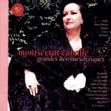 Montserrat Caballé: Les Grandes Heroines Lyriques