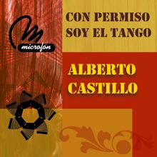 Alberto Castillo: Con Permiso, Soy el Tango
