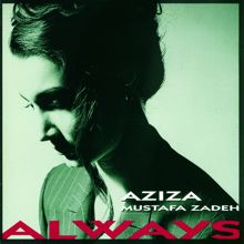Aziza Mustafa Zadeh: Always