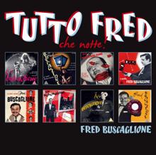 Fred Buscaglione: Tutto Fred "Che notte"