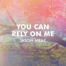 Jason Mraz: You Can Rely On Me
