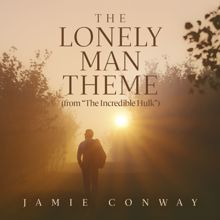 Jamie Conway: The Lonely Man Theme (From "The Incredible Hulk")