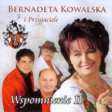 Bernadeta Kowalska i przyjaciele: Wspomnienie II