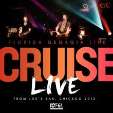 Florida Georgia Line: Cruise (Live from Joe's Bar, Chicago / 2012)