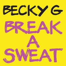 Becky G: Break a Sweat