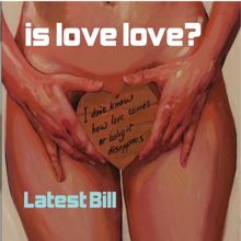 Latest Bill: Is Love Love?