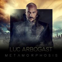 Luc Arbogast: Metamorphosis