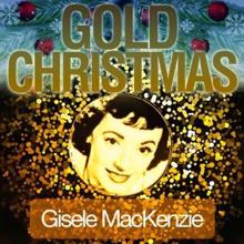 Gisele MacKenzie: Medley: Dans Cette Etable (In This Stable) / Les Agnes Dans Nos Campagnes [The Angels in Our Fields] / La Marche Des Rois [The March of the King]