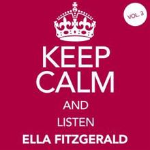 Ella Fitzgerald: Keep Calm and Listen Ella Fitzgerald (Vol. 03)