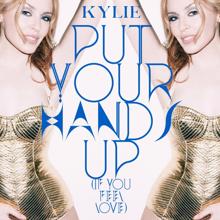 Kylie Minogue: Put Your Hands Up (If You Feel Love)