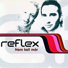 Reflex: Nem Kell Már