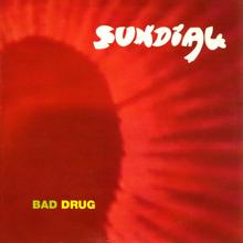 Sundial: Bad Drug