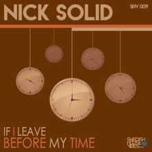 Nick Solid: If I Leave Before My Time