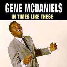 Gene McDaniels: In Times Like These