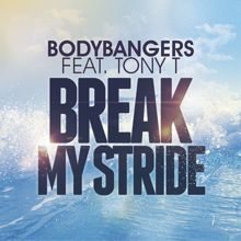 Bodybangers: Break My Stride (Radio Edit (feat Tony T.))