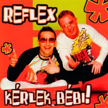 Reflex: Kérlek Bébi!