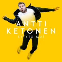 Antti Ketonen: Sytytä mut