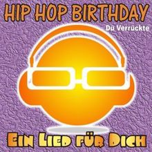 Ein Lied für Dich: Hip Hop Birthday: Du Verrückte