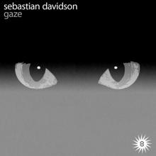 Sebastian Davidson: Gaze (Soul Minority Deep Mix)