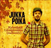 Jukka Poika: Kylmästä lämpimään (Radiomix)
