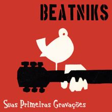 Beatniks: Suas Primeiras Gravações