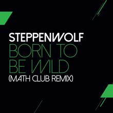 Steppenwolf: Born To Be Wild (Mathclub Remix)