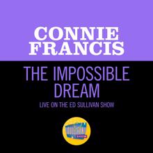 Connie Francis: The Impossible Dream (Live On The Ed Sullivan Show, June 25, 1967) (The Impossible DreamLive On The Ed Sullivan Show, June 25, 1967)
