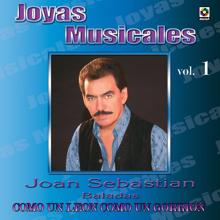 Joan Sebastian: Joyas Musicales: Baladas, Vol. 1 - Como un León, Como un Gorrión