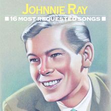 Johnnie Ray: 16 Most Requested Songs